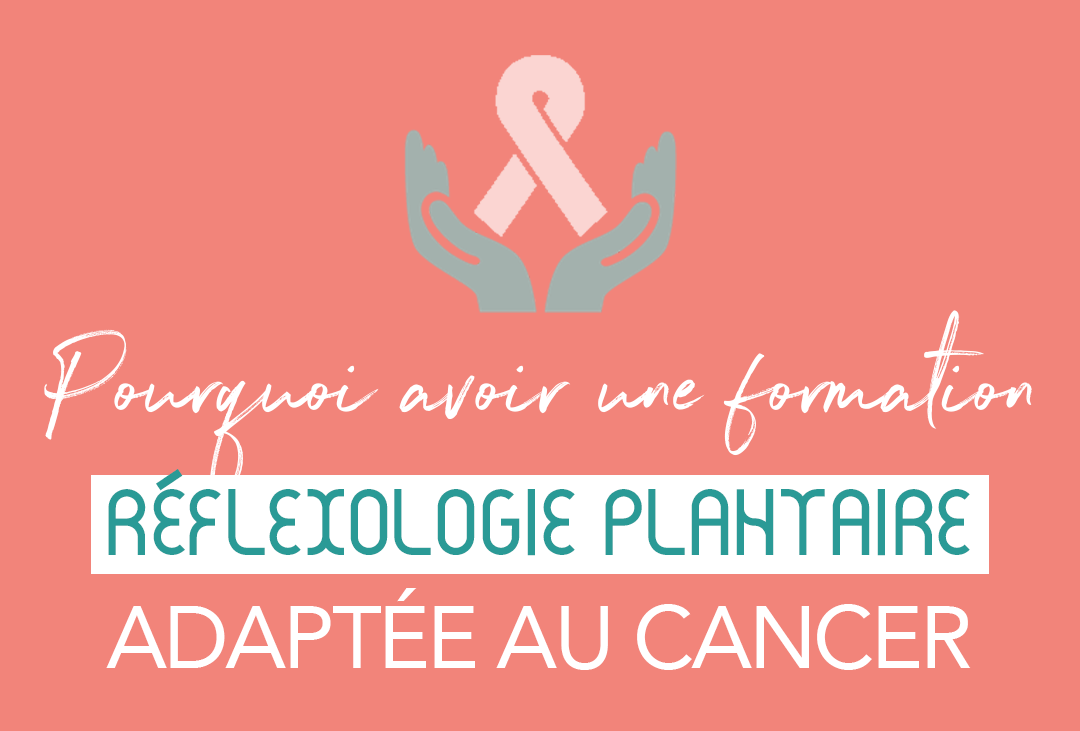 Se former à la Réflexologie Plantaire adaptée au cancer à Rennes, Formations Bien-être en Bretagne bienetre #rennes #bretagne